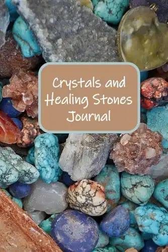 Crystals and Healing Stones Journal: For beginner to advanced crystal healing practitioners | Track your collection and usage of chakra healing crystals, 100 pages