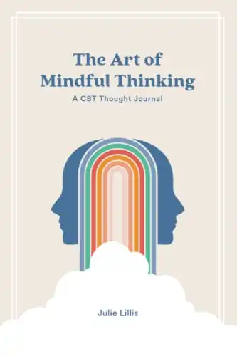 The Art of Mindful Thinking: A CBT Thought Journal