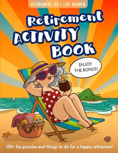 Retirement Gifts for Women: Retirement Activity Book with 120+ Fun Puzzles and Things to Do for a Happy Retirement | Word Scramble, Maze, Sudoku...(Activity Books For Seniors)