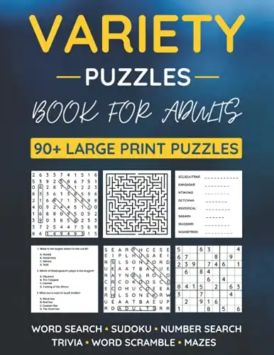 Variety Puzzle Book For Adults: 90+ Large-Print Puzzles Word Search, Sudoku, Word Scramble, Number Search, Trivia, Mazes