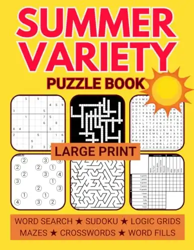 Large Print Summer Variety Puzzle Book: Relaxing Mixed Puzzles for Adults Including Sudoku, Crosswords, Word Searches, and Logic Grids (Variety Puzzle Books for Adults)